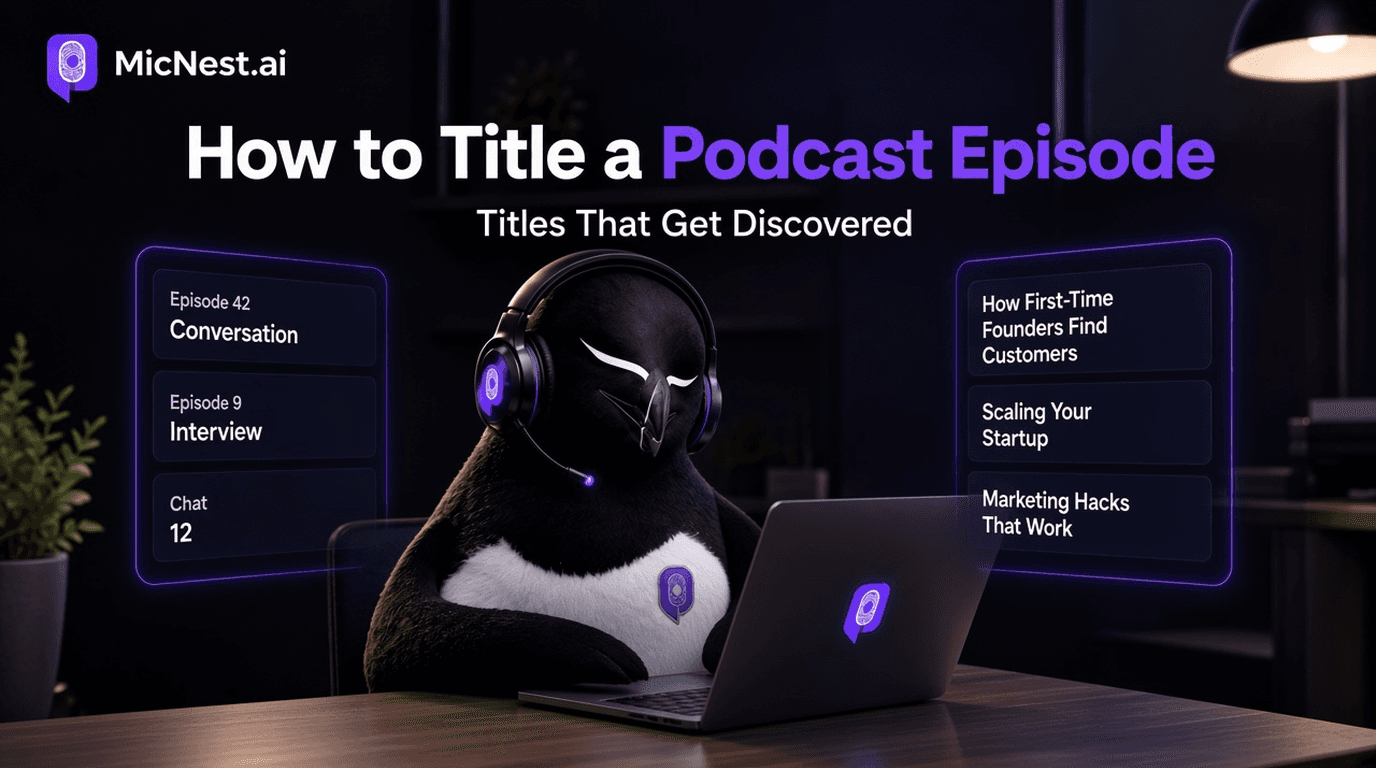 How to Title a Podcast Episode. MicNest penguin at a dark desk rewriting vague titles into clear, searchable episode headlines.